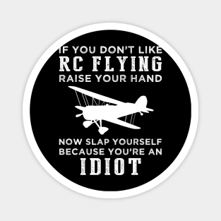 Fly and Folly! Funny RC Plane Slogan T-Shirt: Raise Your Hand Now, Slap Yourself Later Magnet